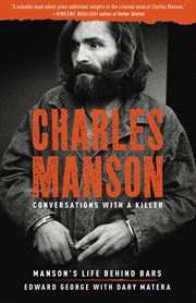Charles Manson : conversations with a killer : Manson's life behind bars cover image