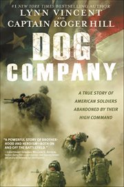Dog Company : A True Story of American Soldiers Abandoned By Their High Command cover image