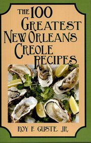 The 100 greatest New Orleans creole recipes cover image