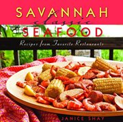 Savannah classic seafood : recipes from favorite restaurants cover image