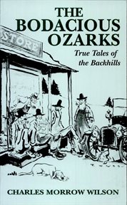 The bodacious Ozarks; : true tales of the backhills cover image