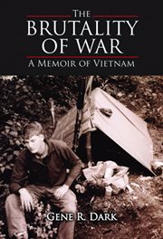 The brutality of war : a memoir of Vietnam cover image