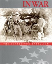 Charlestonians in war : the Charleston Battalion cover image