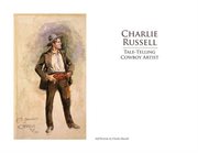 Charlie Russell : tale-telling cowboy artist cover image