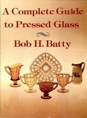 A complete guide to pressed glass cover image