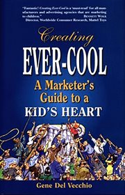 Creating Ever-Cool : A Marketer's Guide to a Kid's Heart cover image
