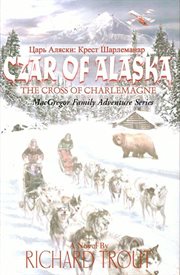 Czar of alaska : The Cross of Charlemagne cover image