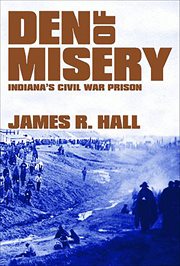 Den of Misery : Indiana's Civil War Prison cover image