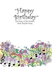 "Happy birthday" : the story of the world's most popular song cover image
