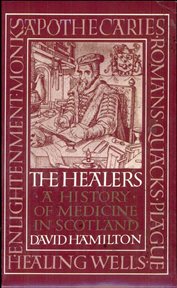 The healers : a history of medicine in Scotland cover image