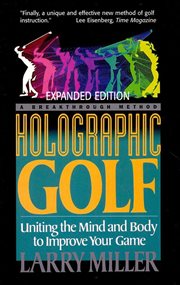 Holographic golf : Uniting the Mind and Body to Improve Your Game cover image