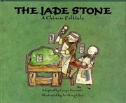 The jade stone : a Chinese folktale cover image
