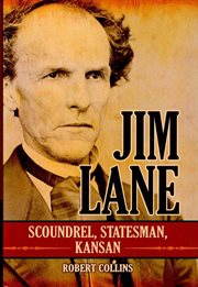 Jim Lane : scoundrel, statesman, Kansan cover image