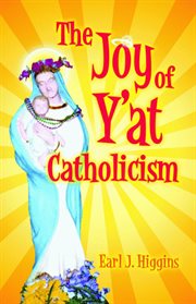 The joy of Y'at Catholicism cover image