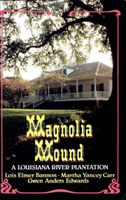Magnolia mound : A Louisiana River Plantation cover image