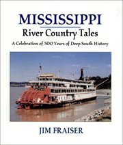 Mississippi River country tales : a celebration of 500 years of Deep South history cover image