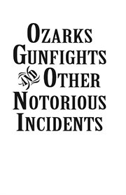 Ozarks Gunfights and Other Notorious Incidents cover image