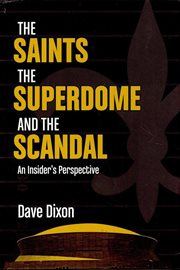 The Saints, the Superdome, and the scandal cover image