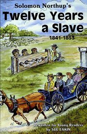 Solomon Northup's Twelve years a slave, 1841–1853 cover image