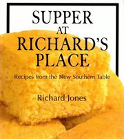 Supper at Richard's Place : recipes from the new Southern table cover image