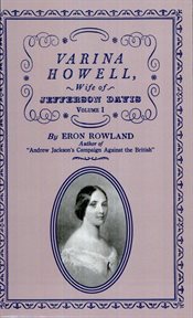 Varina Howell : wife of Jefferson Davis. Volume 1 cover image