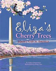 Eliza's cherry trees : Japan's gift to America cover image