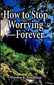 How to stop worrying-forever : Forever cover image