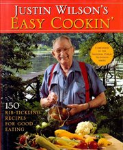 Justin wilson's easy cookin' : 150 Rib Tickling Recipes for Good Eating cover image