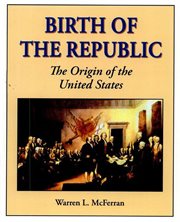 Birth of the republic : The Origin of the United States cover image