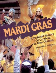 Mardi Gras : chronicles of the New Orleans carnival cover image