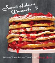 Sweet Auburn desserts : Atlanta's "little bakery that could" cover image