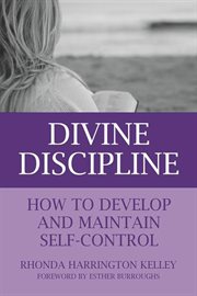 Divine discipline : how to develop and maintain self-control cover image
