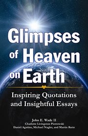 Glimpses of Heaven on Earth : Inspiring Quotations and Insightful Essays cover image