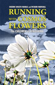 Running with cosmos flowers : the children of Hiroshima cover image
