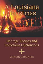 A Louisiana Christmas : heritage recipes and hometown celebrations cover image