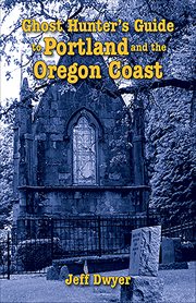 Ghost Hunter's Guide to Portland and Oregon Coast cover image