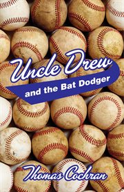 Uncle Drew and the bat dodger cover image