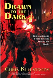 Drawn to the dark : explorations in scare tourism around the world cover image