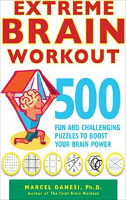Extreme Brain Workout : 500 Fun and Challenging Puzzles to Boost Your Brain Power cover image