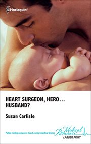 Heart Surgeon, Hero...Husband? cover image