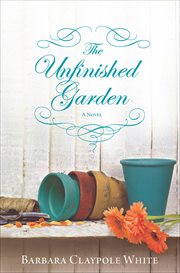 The Unfinished Garden : A Novel cover image