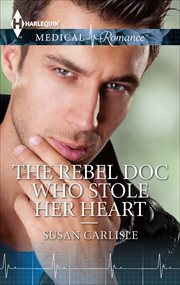 The Rebel Doc Who Stole Her Heart cover image