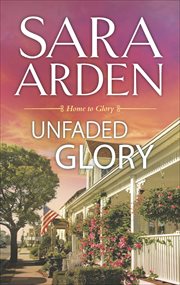 Unfaded Glory : Home to Glory cover image
