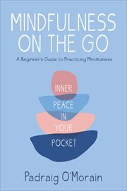 Mindfulness on the Go : Inner Peace in Your Pocket cover image