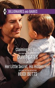 Claiming His Own & Her Little Secret, His Hidden Heir cover image