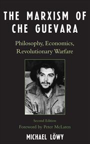 The Marxism of Che Guevara : Philosophy, Economics, Revolutionary Warfare cover image