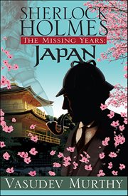 Sherlock Holmes Missing Years : Japan. Missing Years cover image