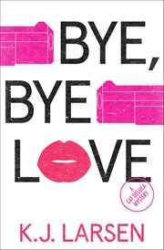 Bye, Bye Love : Cat DeLuca Mysteries cover image