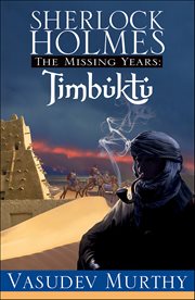 Sherlock Holmes Missing Years : Timbuktu. Missing Years cover image