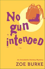 No Gun Intended : Annabelle Starkey Mystery cover image